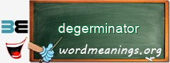 WordMeaning blackboard for degerminator